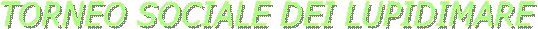 TORNEO SOCIALE DEI LUPIDIMARE